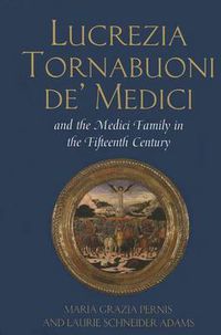 Cover image for Lucrezia Tornabuoni de' Medici and the Medici Family in the Fifteenth Century