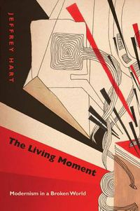 Cover image for The Living Moment: Modernism in a Broken World