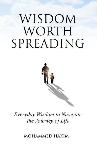 Cover image for Wisdom Worth Spreading: Everyday Wisdom to Navigate the Journey of Life