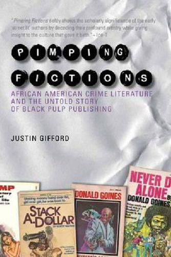 Cover image for Pimping Fictions: African American Crime Literature and the Untold Story of Black Pulp Publishing