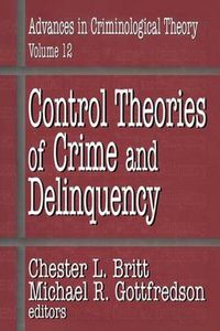 Cover image for Control Theories of Crime and Delinquency: Advances in Criminological Theory