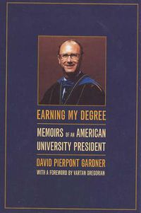 Cover image for Earning My Degree: Memoirs of an American University President