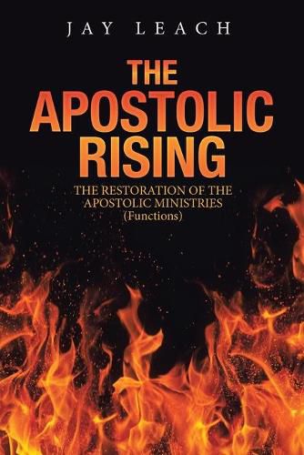 Cover image for The Apostolic Rising: The Restoration of the Apostolic Ministries (Functions)