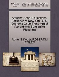 Cover image for Anthony Hahn-Diguiseppe, Petitioner, V. New York. U.S. Supreme Court Transcript of Record with Supporting Pleadings
