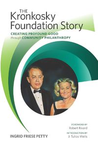 Cover image for The Kronkosky Foundation Story: Creating Profound Good through Community Philanthropy