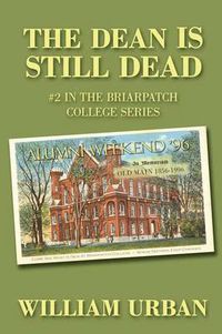 Cover image for The Dean Is Still Dead: #2 in the Briarpatch College Series