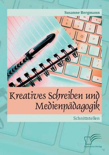 Cover image for Kreatives Schreiben und Medienpadagogik: Schnittstellen