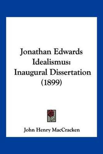 Cover image for Jonathan Edwards Idealismus: Inaugural Dissertation (1899)