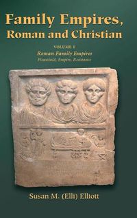 Cover image for Family Empires, Roman and Christian: Volume I Roman Family Empires