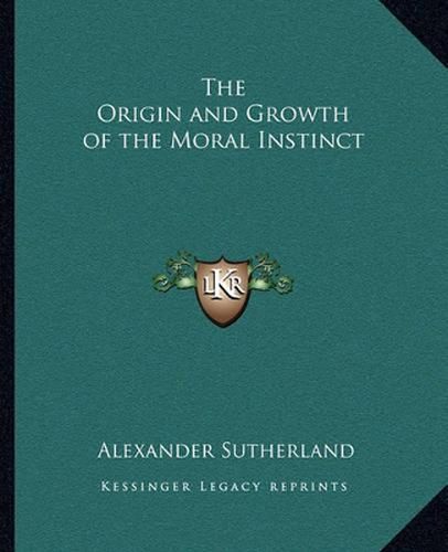 The Origin and Growth of the Moral Instinct