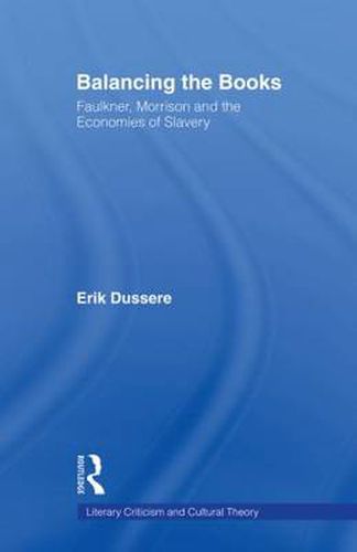 Cover image for Balancing the Books: Faulkner, Morrison and the Economies of Slavery
