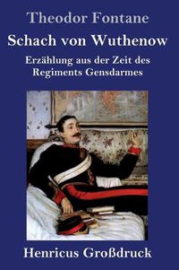 Cover image for Schach von Wuthenow (Grossdruck): Erzahlung aus der Zeit des Regiments Gensdarmes