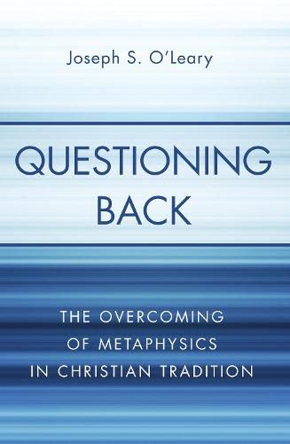 Cover image for Questioning Back: The Overcoming of Metaphysics in Christian Tradition