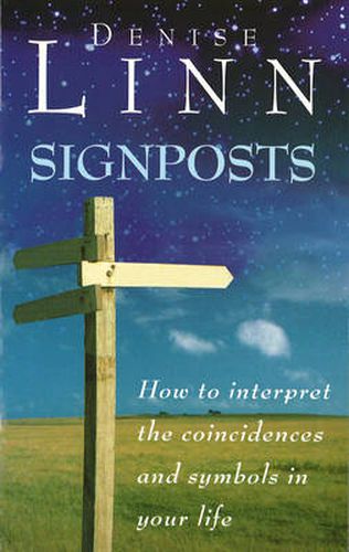 Signposts: How to Interpret the Coincidences and Symbols in Your Life
