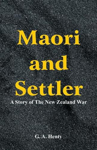 Cover image for Maori and Settler: A Story of The New Zealand War