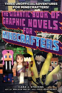 Cover image for The Gigantic Book of Graphic Novels for Minecrafters: Three Unofficial Adventures