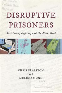 Cover image for Disruptive Prisoners: Resistance, Reform, and the New Deal