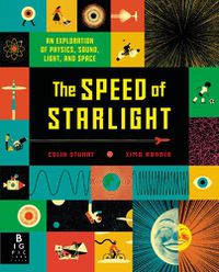 Cover image for The Speed of Starlight: An Exploration of Physics, Sound, Light, and Space