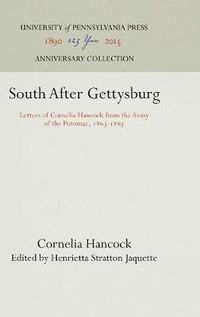 Cover image for South After Gettysburg: Letters of Cornelia Hancock from the Army of the Potomac, 1863-1865