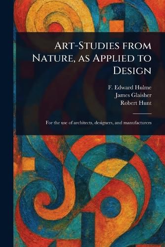 Cover image for Art-Studies From Nature, as Applied to Design