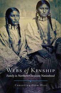 Cover image for Webs of Kinship: Family in Northern Cheyenne Nationhood