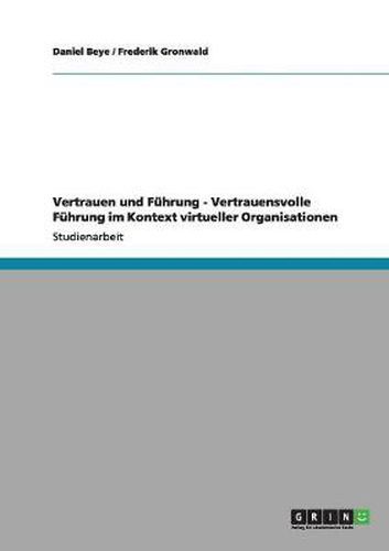 Cover image for Vertrauen und Fuhrung - Vertrauensvolle Fuhrung im Kontext virtueller Organisationen