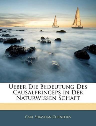 Cover image for Ueber Die Bedeutung Des Causalprinceps in Der Naturwissen Schaft