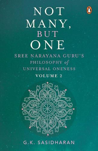 Cover image for Not Many, But One Volume II: Sree Narayana Guru's Philosophy of Universal Oneness