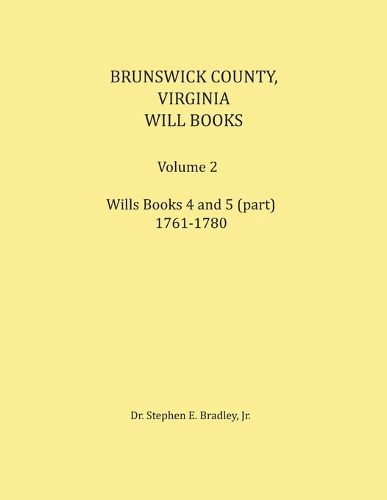 Cover image for Brunswick County, Virginia Will Book, Volume 2, Will Books 4 and 5 (in part), 1761-1780