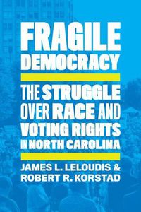 Cover image for Fragile Democracy: The Struggle over Race and Voting Rights in North Carolina