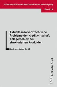 Cover image for Aktuelle insolvenzrechtliche Probleme der Kreditwirtschaft. Anlegerschutz bei strukturierten Produkten