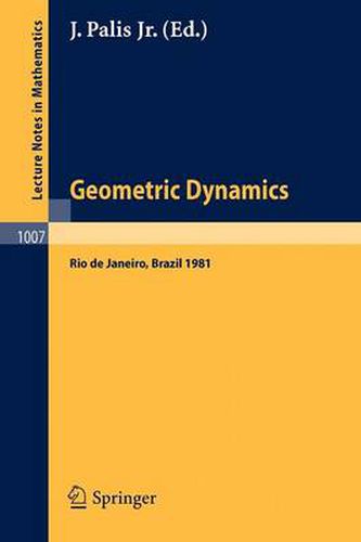 Geometric Dynamics: Proceedings of the International Symposium, Held at the Instituto De Matematica Pura e Aplicada, Rio De Janeiro, Brasil, July - August 1981