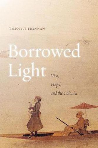 Borrowed Light: Vico, Hegel, and the Colonies