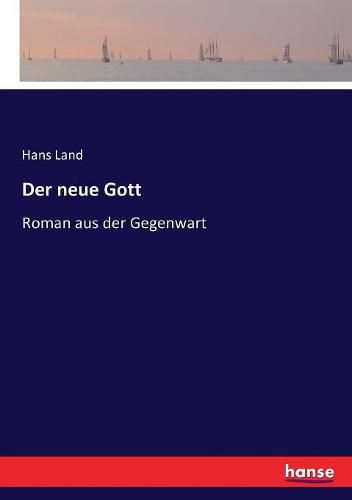 Cover image for Der neue Gott: Roman aus der Gegenwart