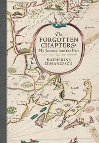 Cover image for The Forgotten Chapters: My Journey into the Past