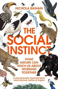 Cover image for The Social Instinct: What Nature Can Teach Us About Working Together