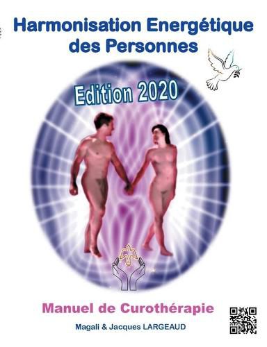 Cover image for Harmonisation Energetique des Personnes: Manuel de Curotherapie 2020