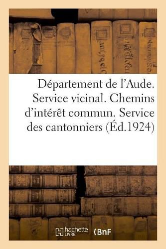 Departement de l'Aude. Service Vicinal. Chemins d'Interet Commun: Decision Du Conseil General Du 13 Septembre 1923