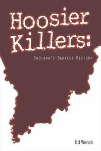 Cover image for Hoosier Killers: Indiana's Darkest History