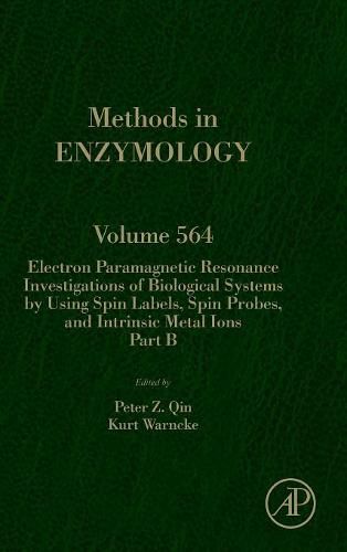 Cover image for Electron Paramagnetic Resonance Investigations of Biological Systems by Using Spin Labels, Spin Probes, and Intrinsic Metal Ions Part B