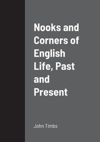 Cover image for Nooks and Corners of English Life, Past and Present