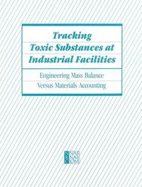 Cover image for Tracking Toxic Substances at Industrial Facilities: Engineering Mass Balance Versus Materials Accounting