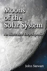 Cover image for Moons of the Solar System: An Illustrated Encyclopedia