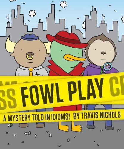 Cover image for Fowl Play: A Mystery Told in Idioms!