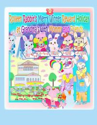 Cover image for Rolleen Rabbit's Merry Winter Reward Holiday at Grandma's with Mommy and Friends