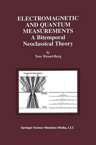 Cover image for Electromagnetic and Quantum Measurements: A Bitemporal Neoclassical Theory