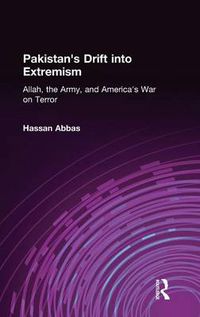 Cover image for Pakistan's Drift into Extremism: Allah, the Army, and America's War on Terror