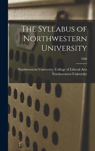 Cover image for The Syllabus of Northwestern University; 1886