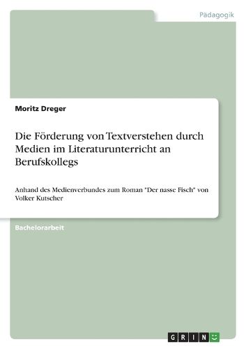 Cover image for Die Foerderung von Textverstehen durch Medien im Literaturunterricht an Berufskollegs