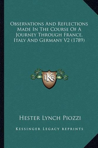 Observations and Reflections Made in the Course of a Journey Through France, Italy and Germany V2 (1789)